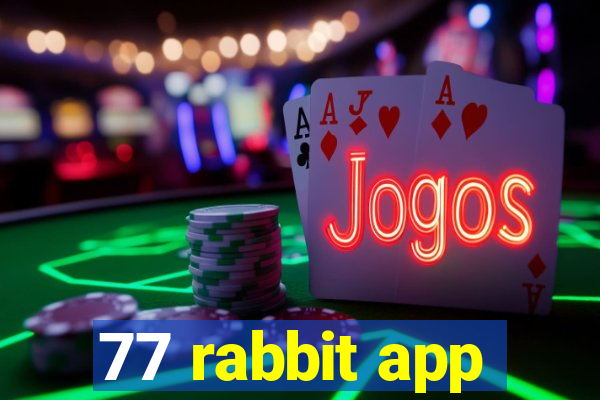 77 rabbit app